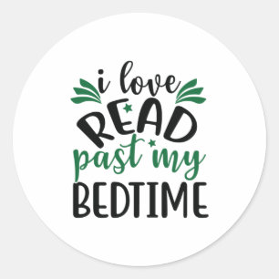 Reading Art I Love Read Past My Bedtime Classic Round Sticker