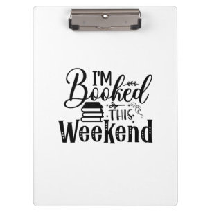Reading Art I'm Booked This Weekend Clipboard