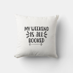 Reading Art My Weekend Is All Booked Cushion