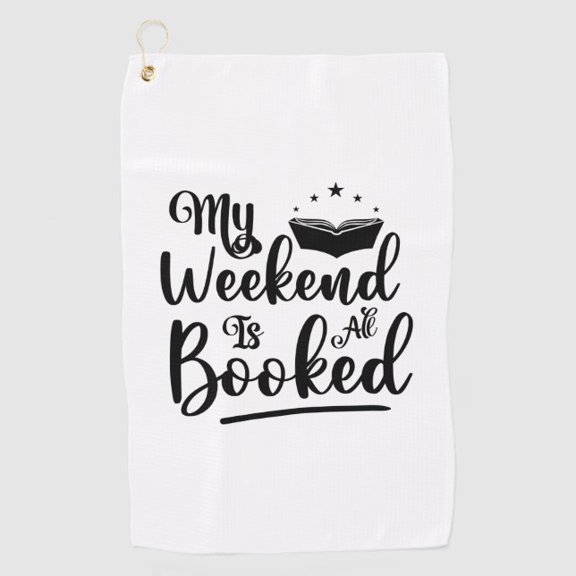Reading Art My Weekend Is All Booked Golf Towel (Front)