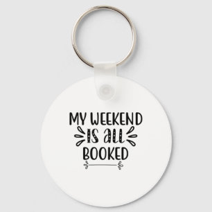 Reading Art My Weekend Is All Booked Key Ring