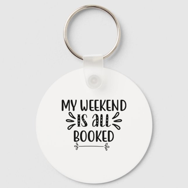 Reading Art My Weekend Is All Booked Key Ring (Front)
