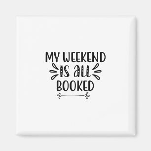 Reading Art My Weekend Is All Booked Magnet