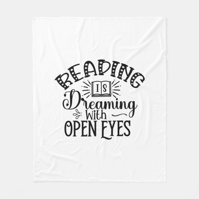 Reading Art Reading Is Dreaming With Open Eyes Fleece Blanket (Front)