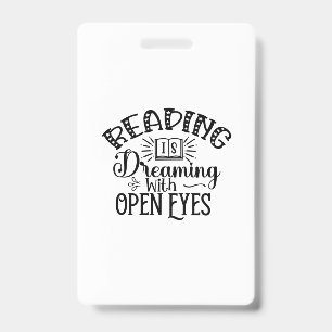 Reading Art Reading Is Dreaming With Open Eyes ID Badge