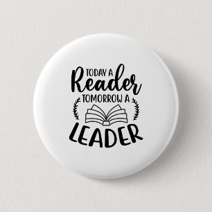Reading Art Today A Reader Tomorrow A Leader 6 Cm Round Badge