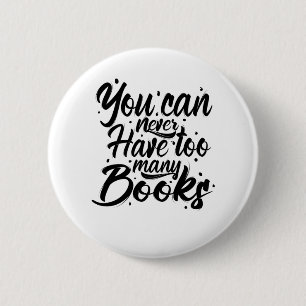 Reading Art You Can Never Have Too Many Books 6 Cm Round Badge