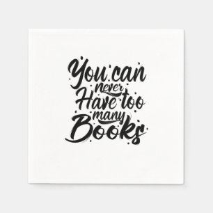 Reading Art You Can Never Have Too Many Books Napkin