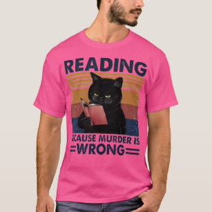 Reading Because Murder Is Wrong Funny Cat And Book T-Shirt