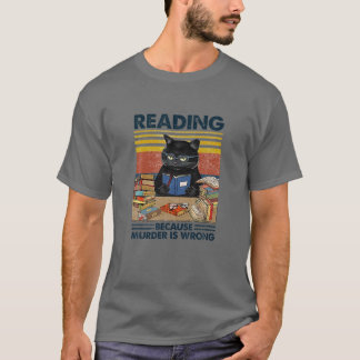 Reading Because Murder Is Wrong Funny For Cat Love T-Shirt