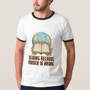 Reading Because Murder Is Wrong T-Shirt