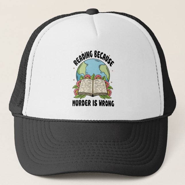 Reading Because Murder Is Wrong Trucker Hat (Front)
