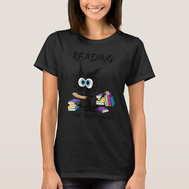 Reading Book Because Murder Is Wrong Black Cat Hum T-Shirt (Front)