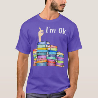 Reading Book Lovers Im Ok National Book Lovers Day T-Shirt
