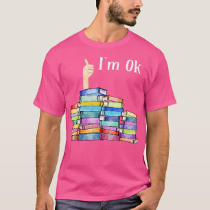 Reading Book Lovers Im Ok National Book Lovers Day T-Shirt