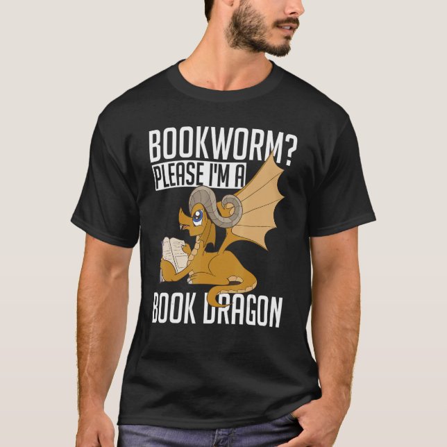 Reading Book Nerd  Bookworm Please Im A Book Drago T-Shirt (Front)