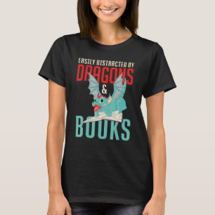 Reading Book Nerd Easily Distracted By Dragons And T-Shirt