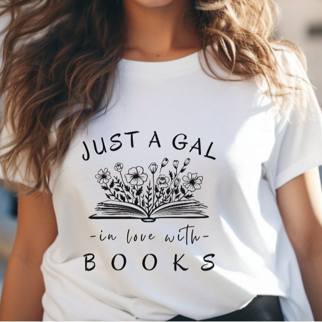 Reading Bookish Just a Gal in Love with Books T-Shirt (Creator Uploaded)