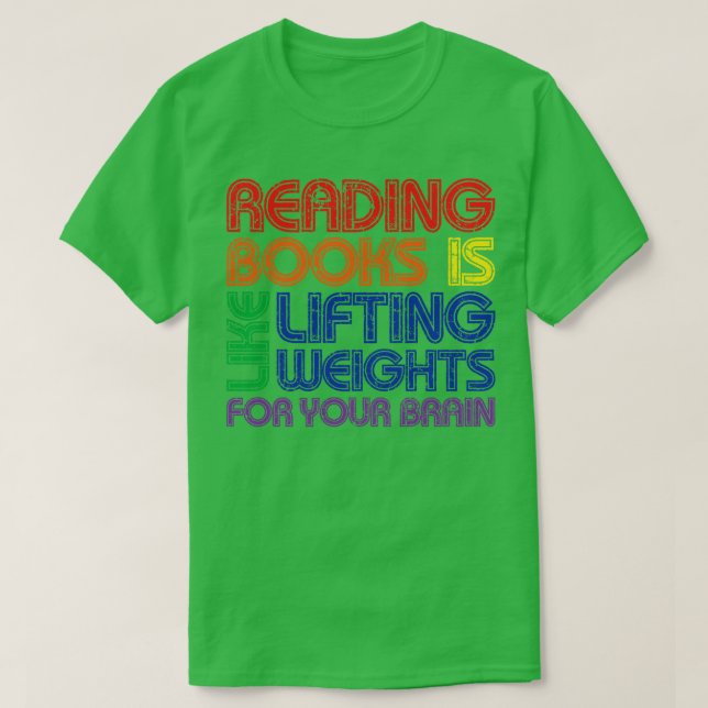 Reading Books Is Like Lifting Weights For Your Bra T-Shirt (Design Front)