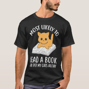 Reading Books Reader Most likely to read a book ca T-Shirt