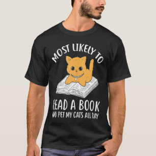 Reading Books Reader Most likely to read a book ca T-Shirt
