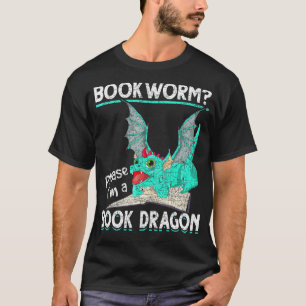 Reading Bookworm Im A Book Dragon Book Dragon T-Shirt