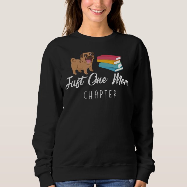 Reading Bookworm Just One More Chapter Dog Sweatshirt (Front)