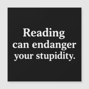 Reading can endanger your stupidity
