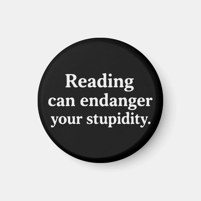 Reading can endanger your stupidity magnet (Front)