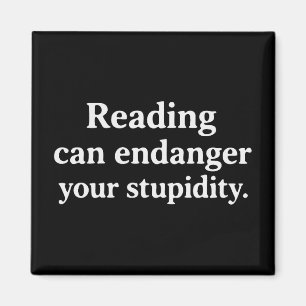 Reading can endanger your stupidity magnet
