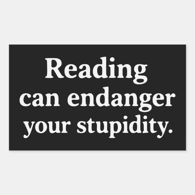 Reading can endanger your stupidity rectangular sticker (Front)
