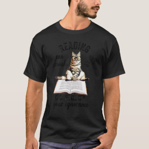 Reading Can Seriously Help Your Ignorance   Cat T-Shirt