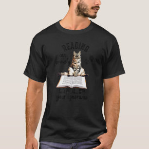Reading Can Seriously Help Your Ignorance  Cat T-Shirt