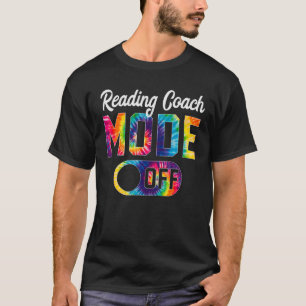 Reading Coach Mode Off Last Day Of School Tie Dye T-Shirt