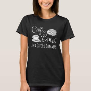 Reading Coffee Books And Oxford Commas T-Shirt