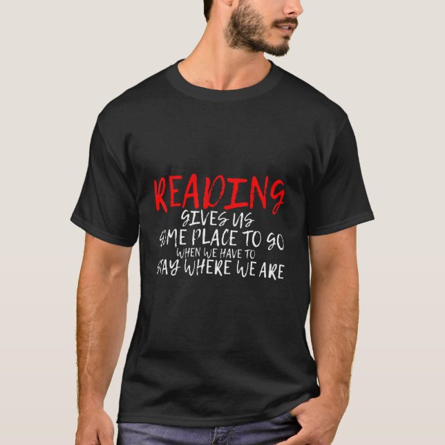 Reading Gives Us Some Place To Go T-Shirt (Front)