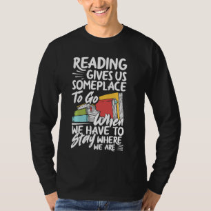 Reading Gives Us Someplace Books Book Worm T-Shirt
