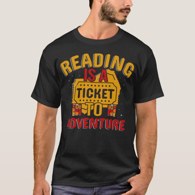 Reading Is A Ticket To Adventure (2) T-Shirt (Front)