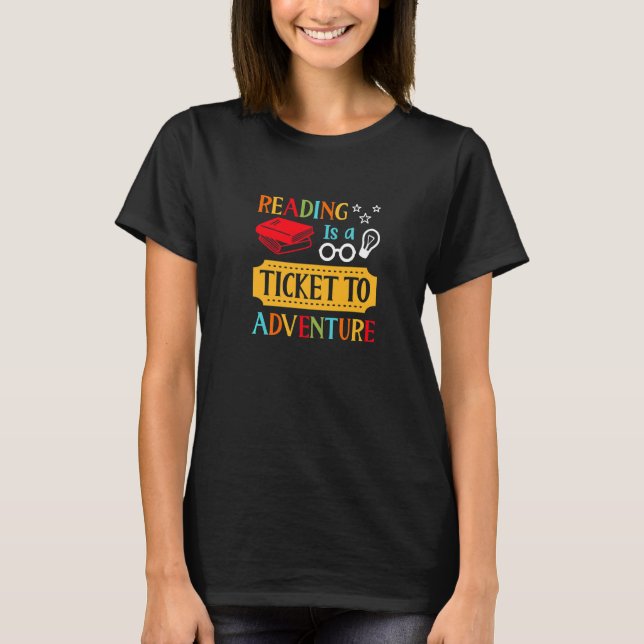 Reading Is A Ticket To Adventure Book  Library T-Shirt (Front)