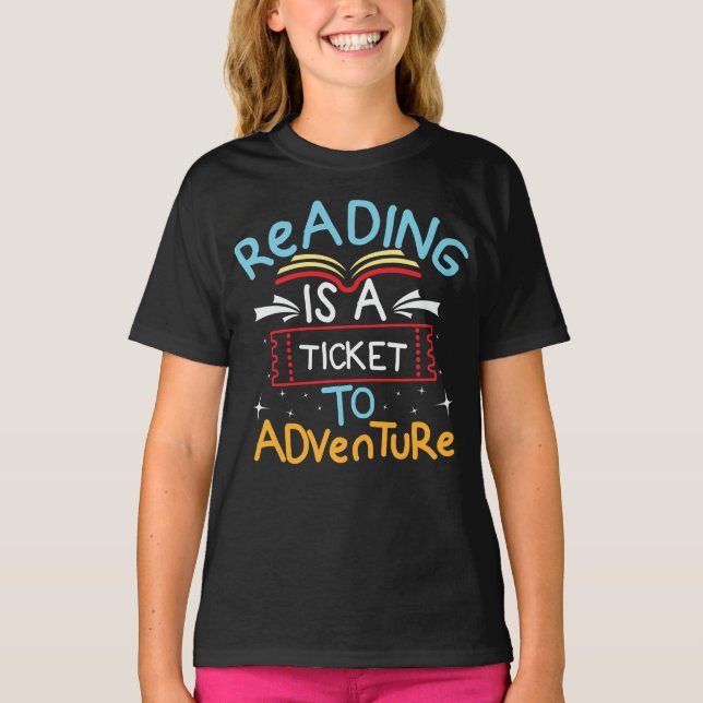 Reading Is A Ticket To Adventure Book Lover T-Shirt (Front)