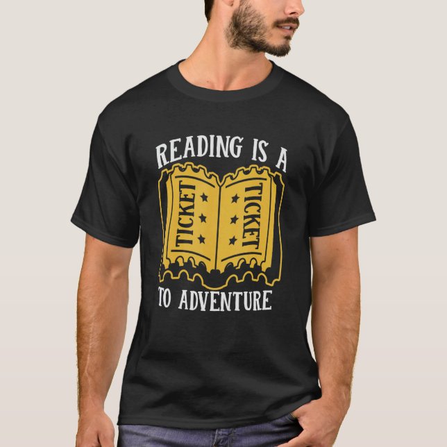 Reading Is A Ticket To Adventure Reader Bookworms  T-Shirt (Front)