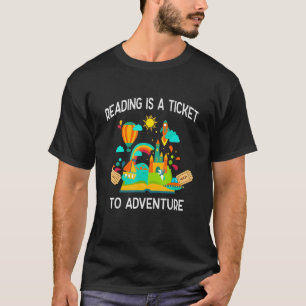 Reading Is A Ticket To Adventure Students Teacher T-Shirt