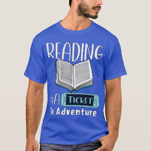 Reading is A ticket to Adventure T-Shirt