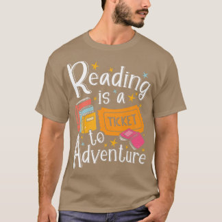 Reading Is A Ticket To Adventures Book Lover Gifts T-Shirt