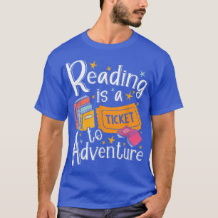 Reading Is A Ticket To Adventures Book Lover Gifts T-Shirt