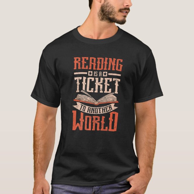 Reading is a ticket to another world T-Shirt (Front)