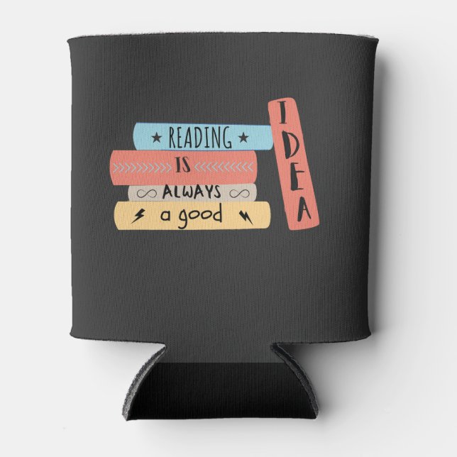 Reading Is Always a Good Idea Book Reading Lovers  Can Cooler (Front)