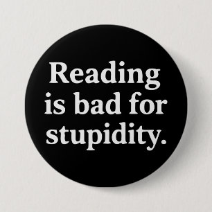 Reading is bad for stupidity 7.5 cm round badge
