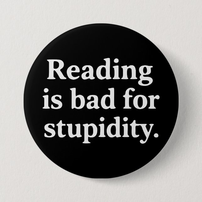Reading is bad for stupidity 7.5 cm round badge (Front)