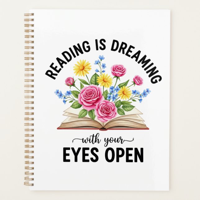 Reading is Dreaming with your Eyes Open Planner (Front)